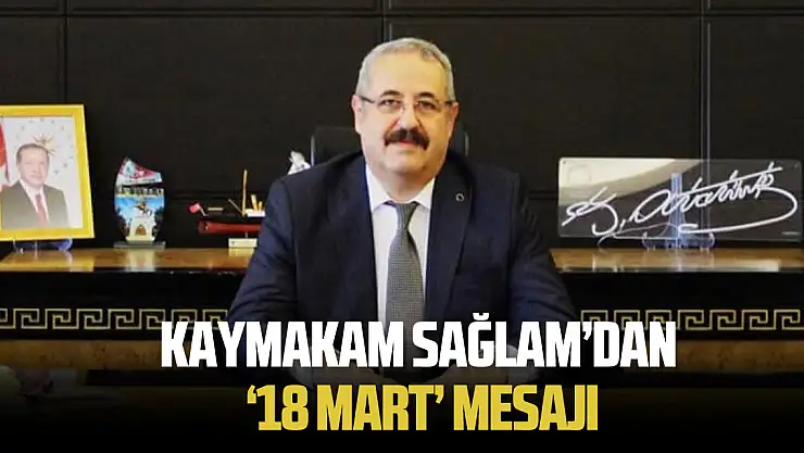 Kaymakam Sağlam'dan 18 Mart Mesajı!