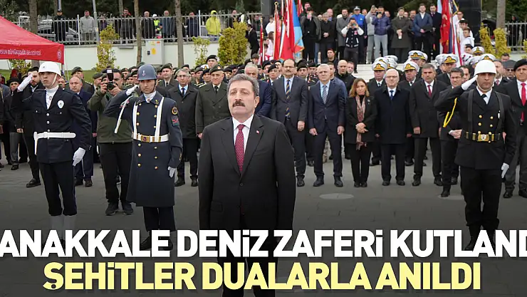 Çanakkale Deniz Zaferi kutlandı, şehitler dualarla anıldı