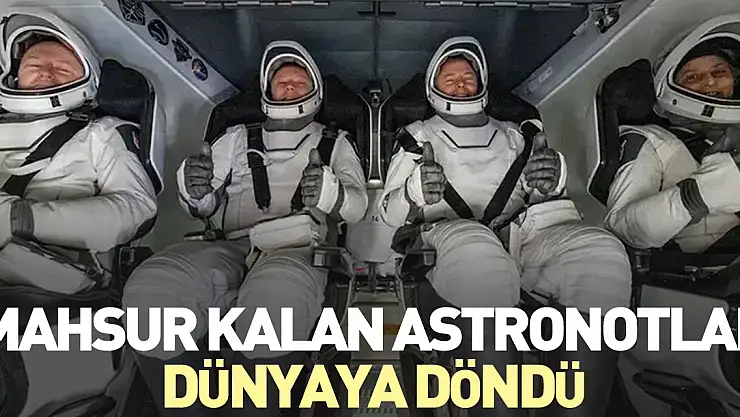 Mahsur kalan astronotlar dünyaya döndü