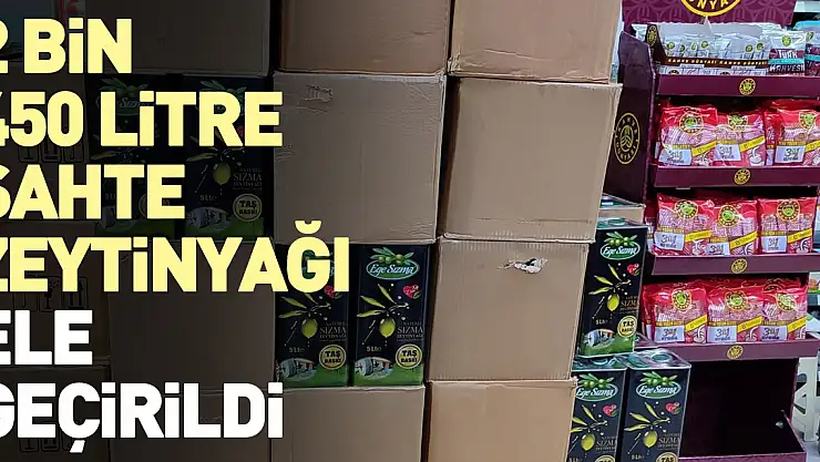 2 bin 450 litre sahte zeytinyağı ele geçirildi