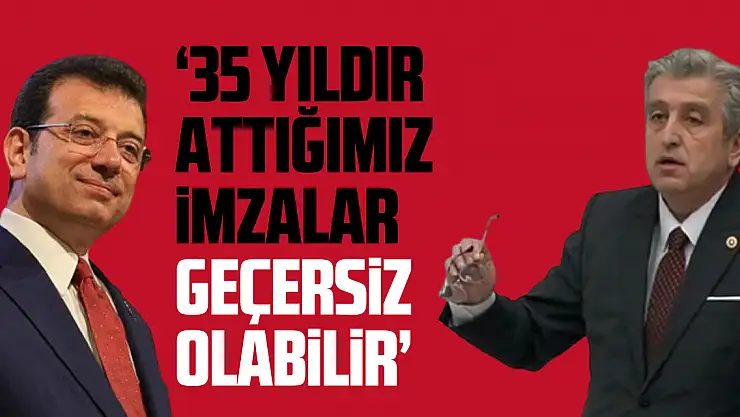 '35 YILDIR ATTIĞIMIZ İMZALAR GEÇERSİZ OLABİLİR'