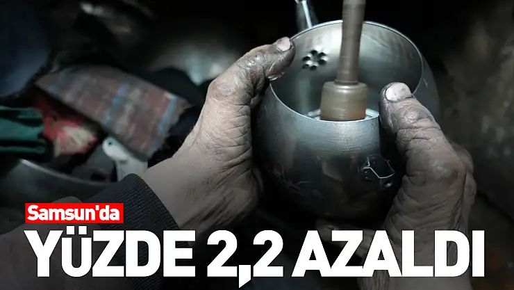 Samsun'da yüzde 2,2 azaldı