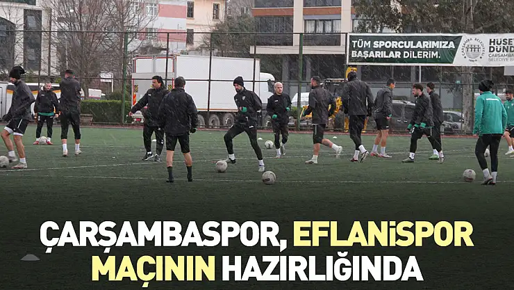 Çarşambaspor, Eflanispor maçının hazırlığında