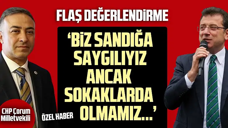 'BİZ SANDIĞA SAYGILIYIZ ANCAK SOKAKLARDA OLMAMIZ...'