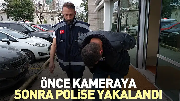 Önce kameraya, sonra polise yakalandı