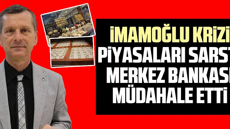 İmamoğlu Krizi Piyasaları Sarstı Merkez bankası müdahale etti