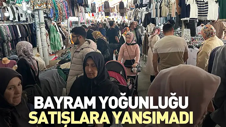 BAYRAM YOĞUNLUĞU SATIŞLARA YANSIMADI