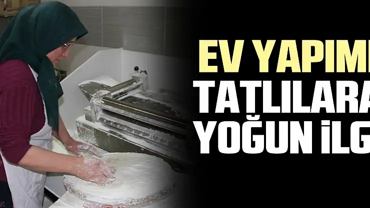 EV YAPIMI TATLILARA YOĞUN iLGi