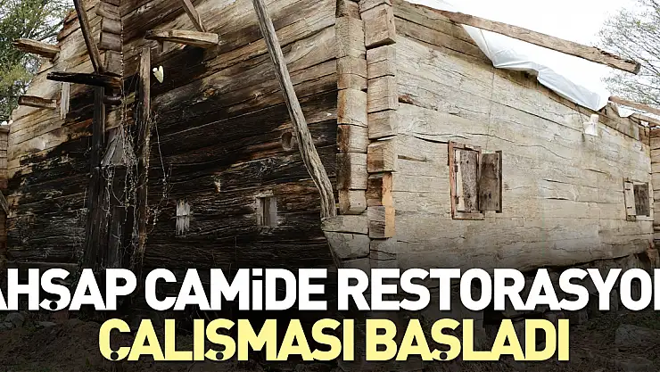 Ahşap camide restorasyon çalışması başladı