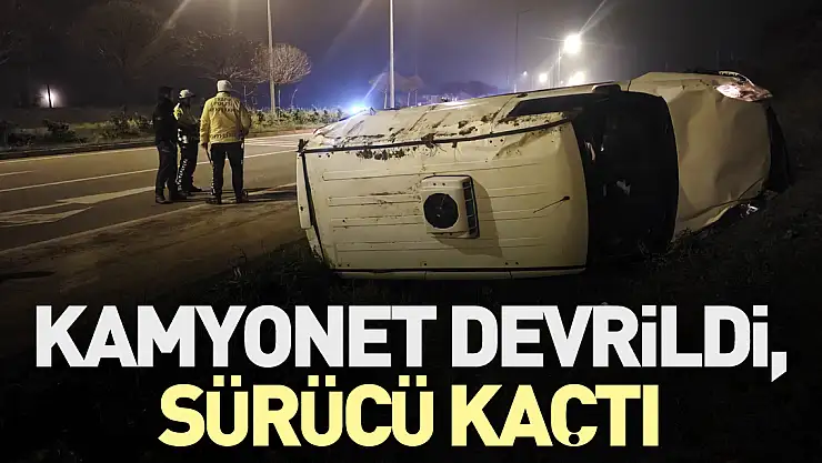 KAMYONET DEVRİLDİ, SÜRÜCÜ KAÇTI