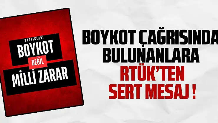 Boykot çağrısında bulunanlara RTÜK'TEN sert mesaj !