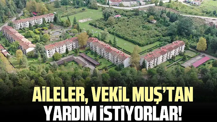 AiLELER, VEKiL MUŞ'TAN YARDIM iSTiYORLAR!