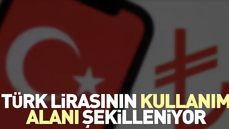 Türk lirasının kullanım alanı şekilleniyor
