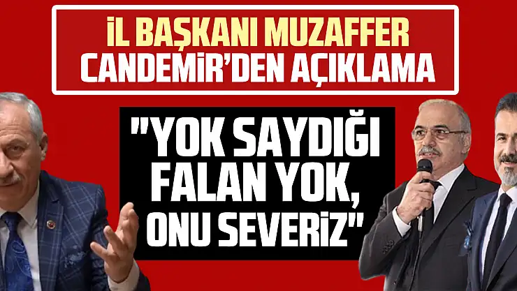 CANDEMİR, 'YOK SAYDIĞI FALAN YOK, ONU SEVERİZ'