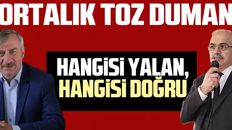 Hangisi yalan, hangisi doğru Ortalık toz duman