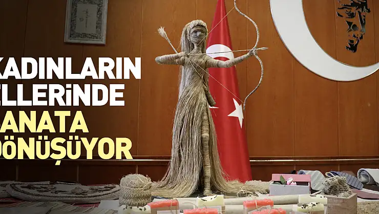 Kadınların ellerinde sanata dönüşüyor