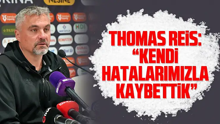Thomas Reis: 'Kendi hatalarımızla kaybettik'