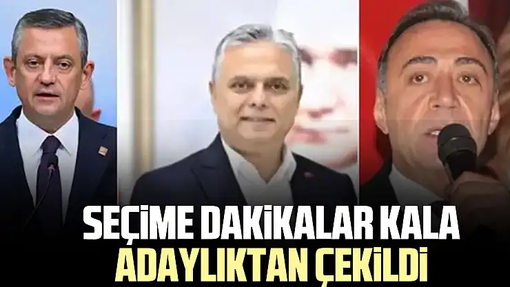 SEÇiME DAKiKALAR KALA ADAYLIKTAN ÇEKiLDi