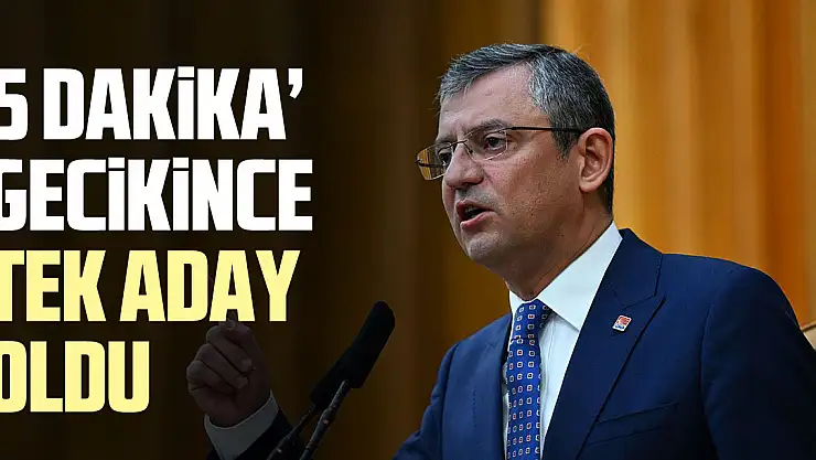 '5 dakika' gecikince  tek aday  oldu