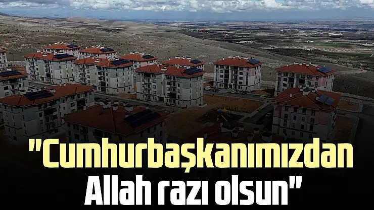 'Cumhurbaşkanımızdan Allah razı olsun'