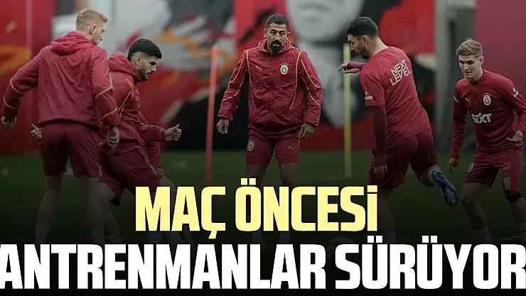 Maç öncesi antrenmanlar sürüyor