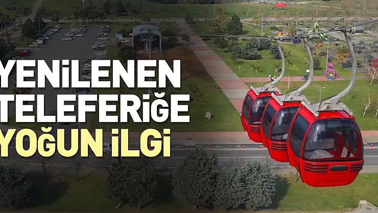 Yenilenen teleferiğe yoğun ilgi