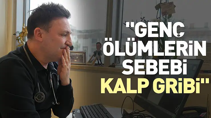 'Genç ölümlerin sebebi kalp gribi'
