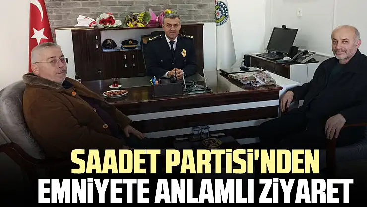 Saadet Partisi'nden Emniyete Anlamlı Ziyaret