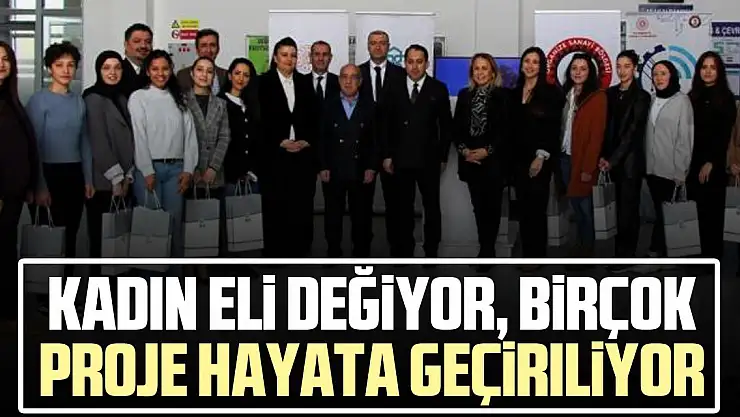 kadın eli değiyor, birçok  proje hayata geçiriliyor