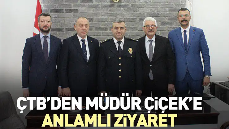 ÇTB'den Müdür Çiçek'e Anlamlı Ziyaret