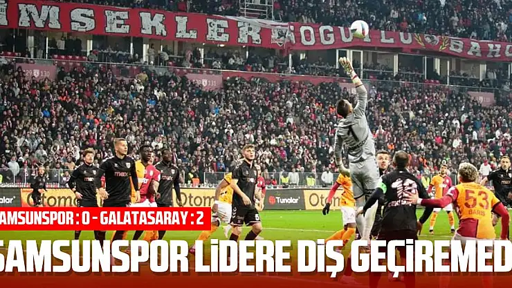 Trendyol Süper Lig: Samsunspor: 0 – Galatasaray: 2 (Maç sonucu)