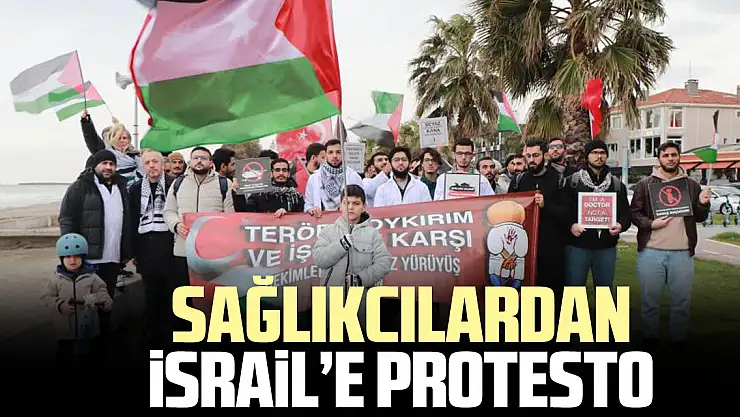 SAĞLIKCILARDAN iSRAiL'E PROTESTO