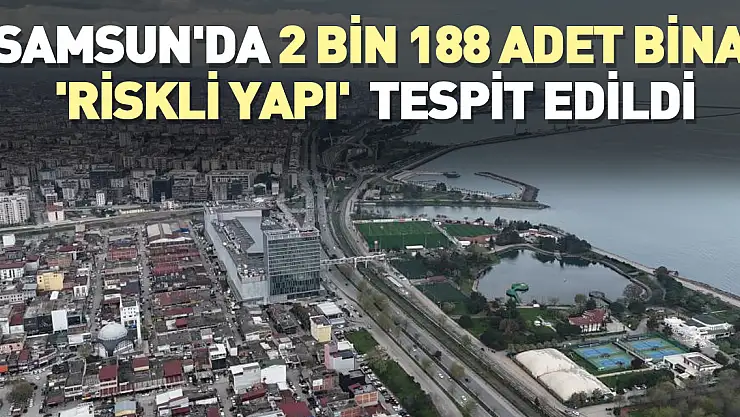Samsun'da Riskli Binalar Tespit Edildi