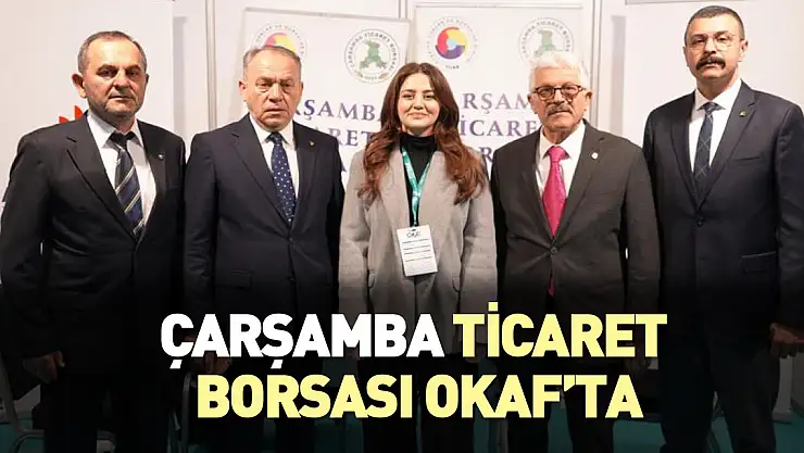 Çarşamba Ticaret Borsası OKAF'ta yerini aldı