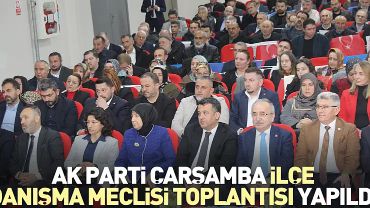 AK PARTİ ÇARŞAMBA İLÇE DANIŞMA MECLİSİ TOPLANTISI YAPILDI
