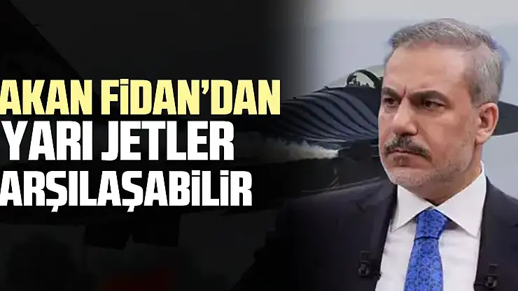 BAKAN fiDAN'DAN UYARI JETLER KARŞILAŞABiLiR
