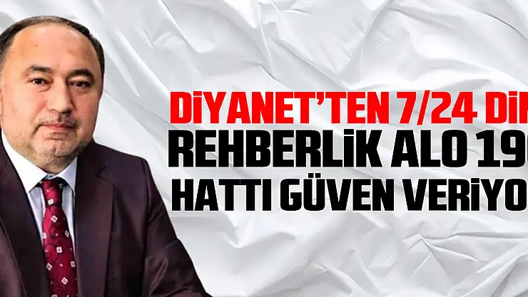 Diyanet'ten 7/24 Dini Rehberlik Alo 190 Hattı Güven Veriyor