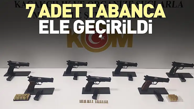 7 adet tabanca ele geçirildi
