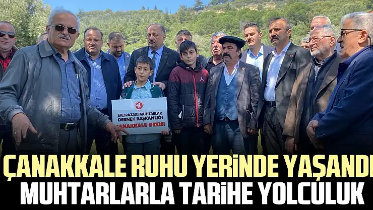 Çanakkale Ruhu Yerinde Yaşandı: Muhtarlarla Tarihe Yolculuk