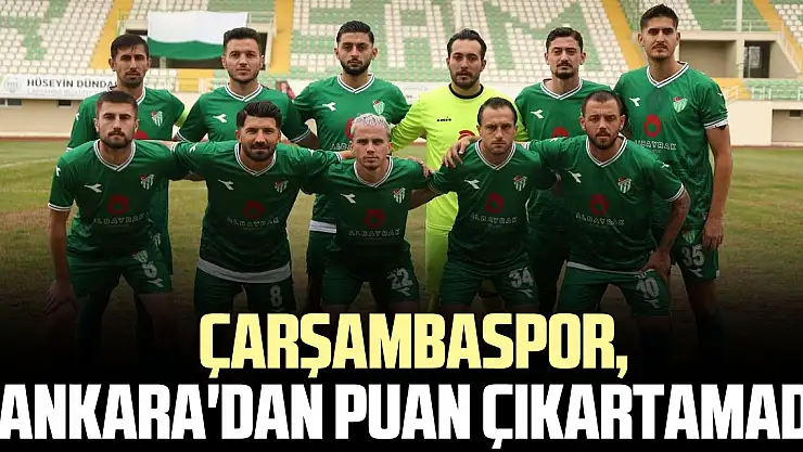 Çarşambaspor, Ankara'dan puan çıkartamadı