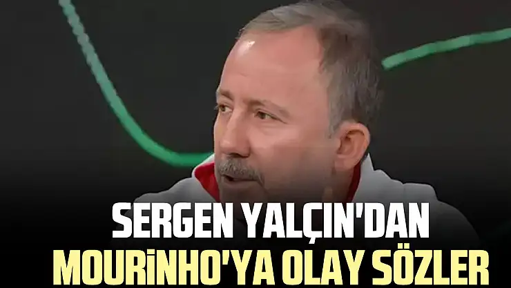 Sergen Yalçın'dan Mourinho'ya olay sözler