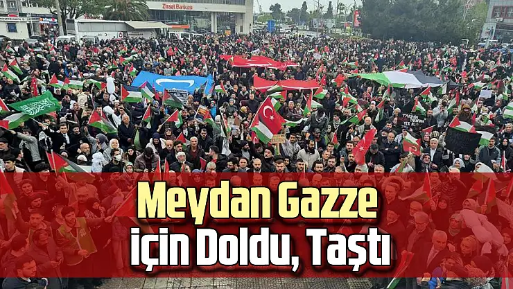 Meydan Gazze için Doldu, Taştı