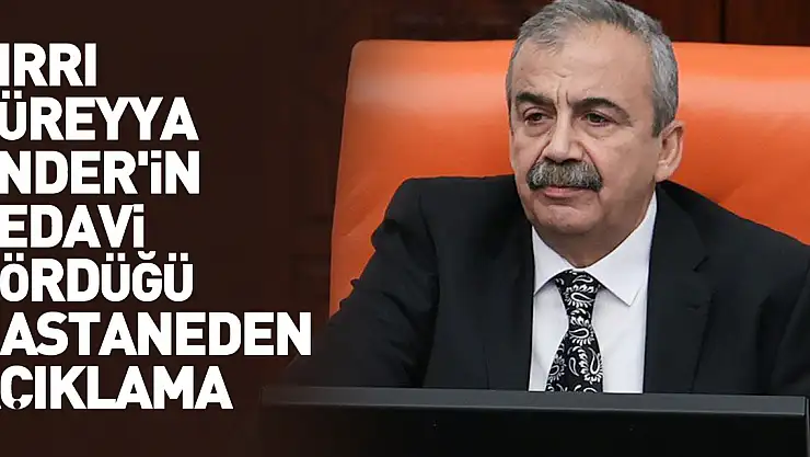 Sırrı Süreyya Önder'in tedavi gördüğü hastaneden açıklama geldi