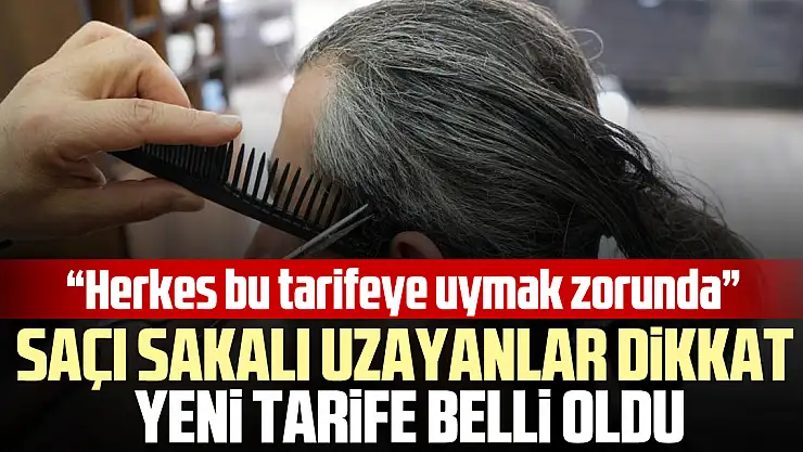SAÇI SAKALI UZAYANLAR DiKKAT, YENi TARiFE BELLi OLDU