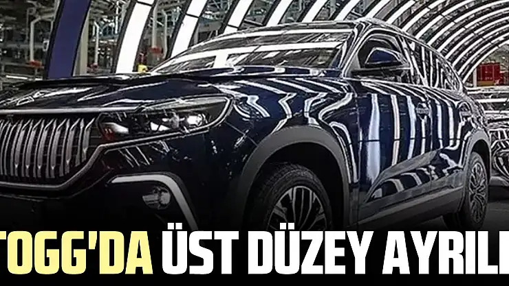 TOGG'da üst düzey ayrılık