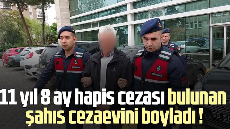 11 yıl 8 ay hapis cezası bulunan şahıs cezaevini boyladı !