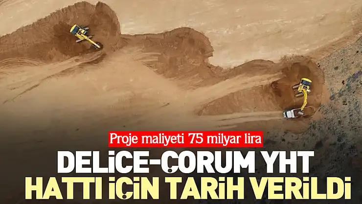 Delice-Çorum YHT hattı için tarih verildi