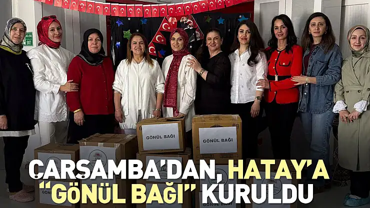 Çarşamba'dan, Hatay'a 'Gönül Bağı' kuruldu