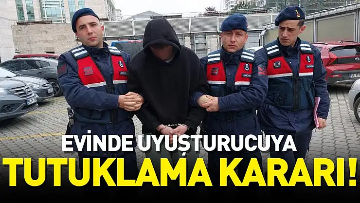 Evinde uyuşturucu ele geçen genç tutuklandı