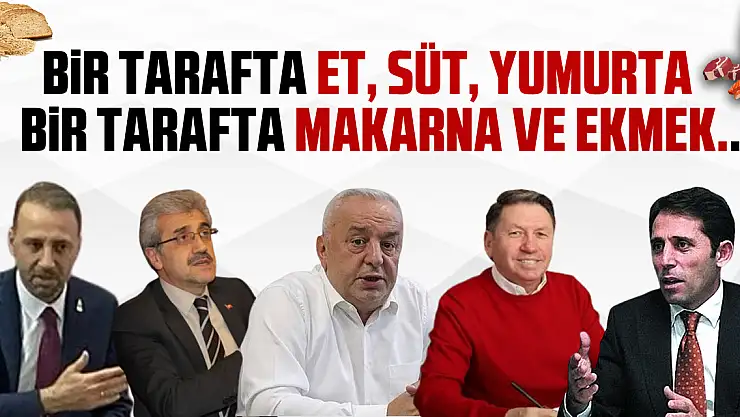 Bir tarafta et, süt, yumurta Bir tarafta makarna ve ekmek..
